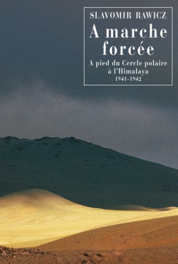 Bernard Grua, À marche forcée À pied, du cercle polaire à l'Himalaya, 1941-1942 | Slavomir Rawicz