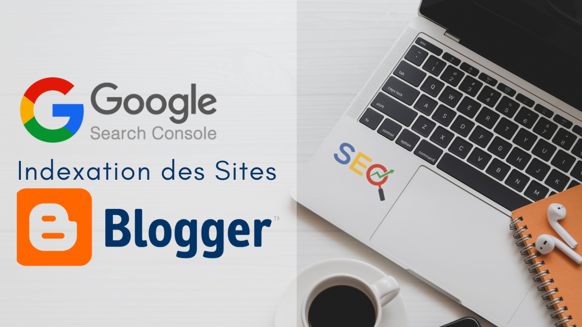 Indexation des sites blogspot, blogger, par la Google Search Console