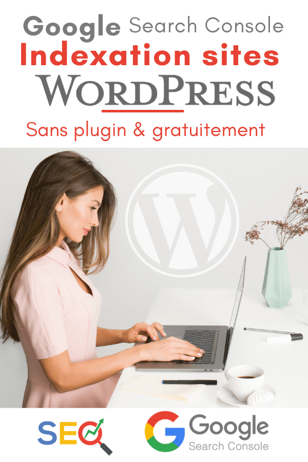 Indexation des sites, pages et articles WordPress par la Google Search Console sans plugin et gratuitement.