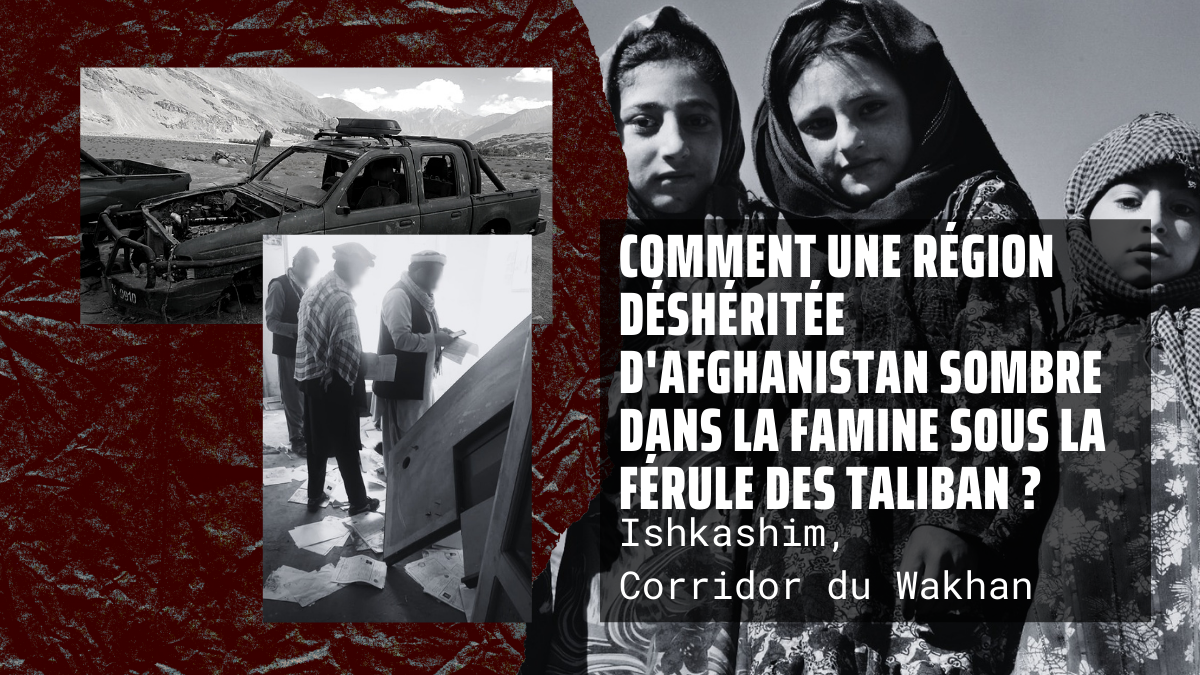 Comment une région déshéritée d'Afghanistan sombre dans la famine sous la férule des Taliban ?