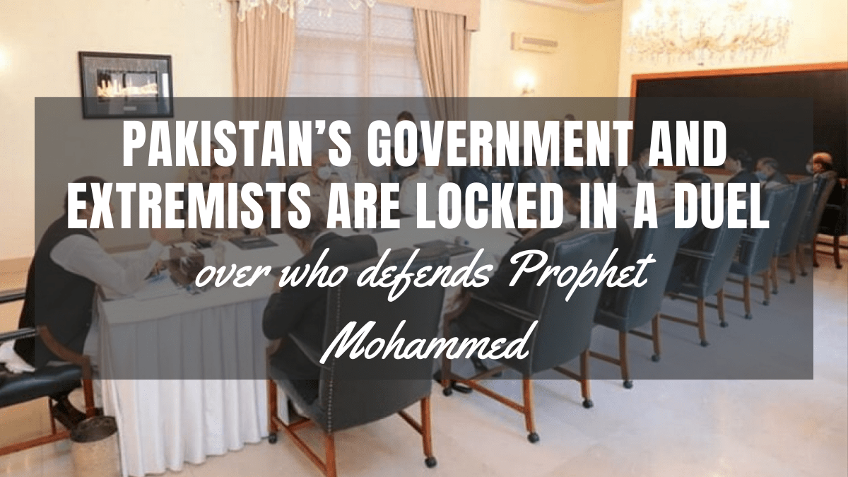 Pakistan&rsquo;s Government and extremists are locked in a duel over who defends Prophet&nbsp;Mohammed