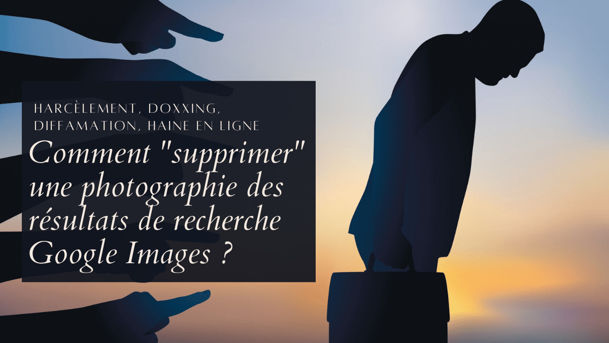 Comment « supprimer » une photographie des résultats de recherche Google Images&nbsp;?