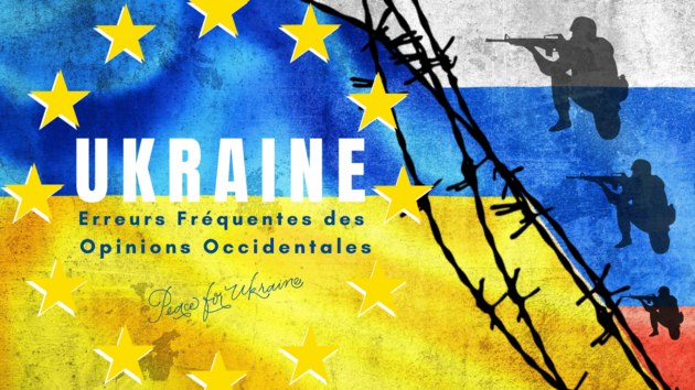 Les erreurs fréquentes des Occidentaux concernant l’Ukraine