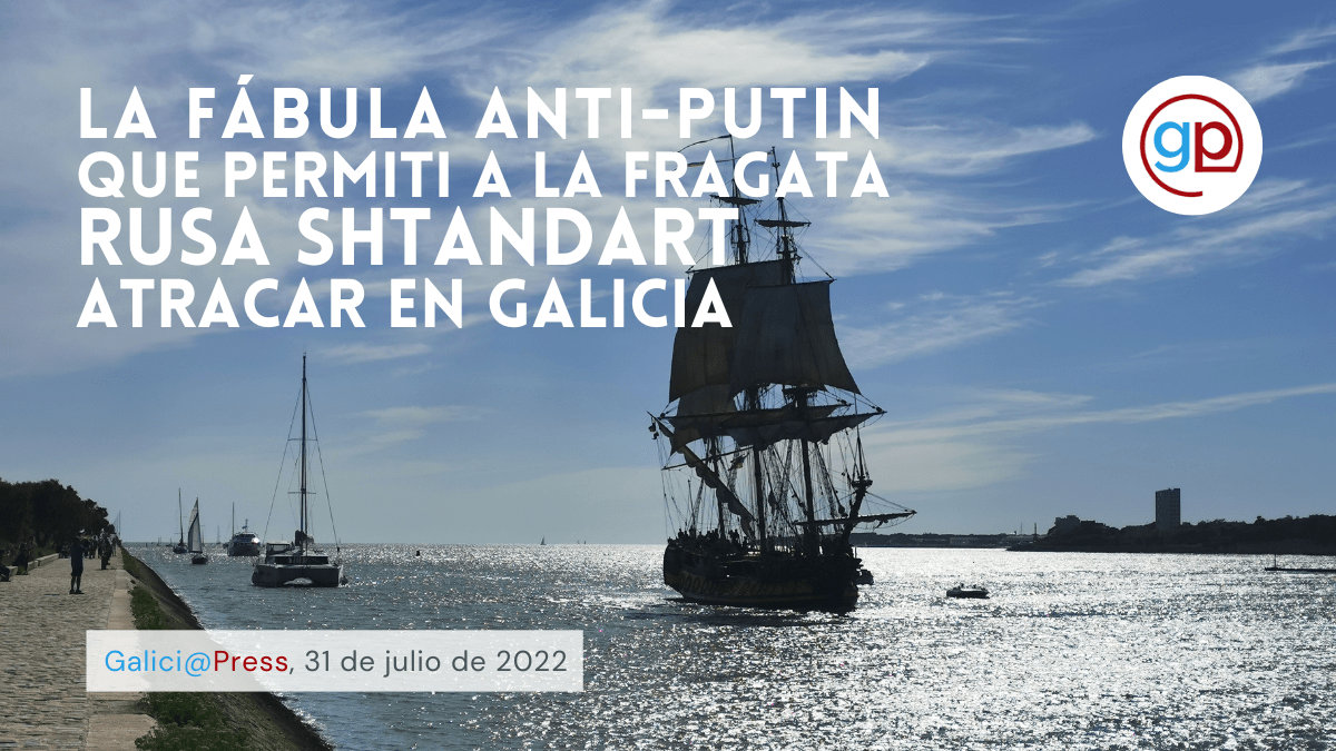 La fábula anti-Putin que permitió a la fragata rusa Shtandart atracar en&nbsp;Galicia