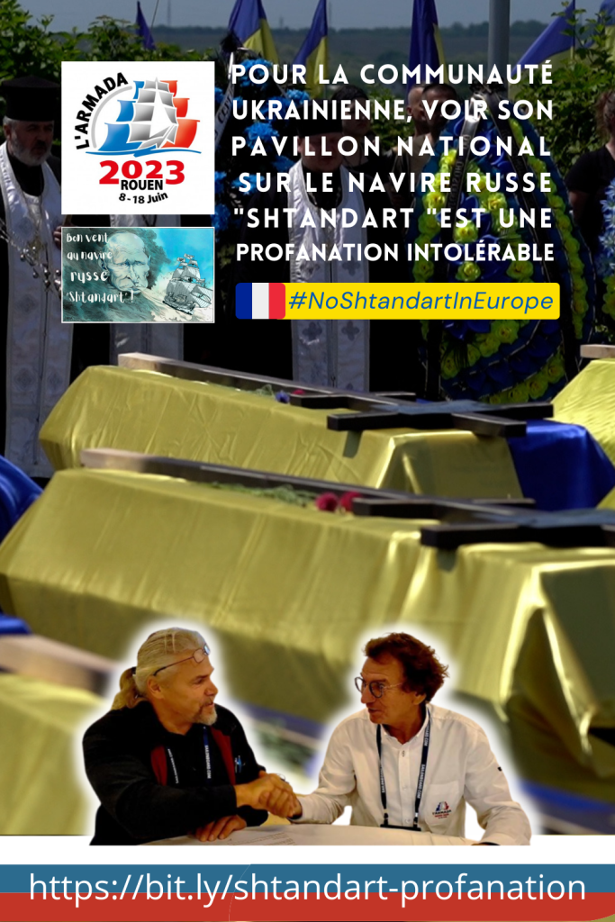 Aujourd'hui, c'est "L'Armada Rouen 2023" qui veut éponger le sang des crimes russes avec le pavillon ukrainien dont elle compte bien faire un argument marketing pour le Shtandart.