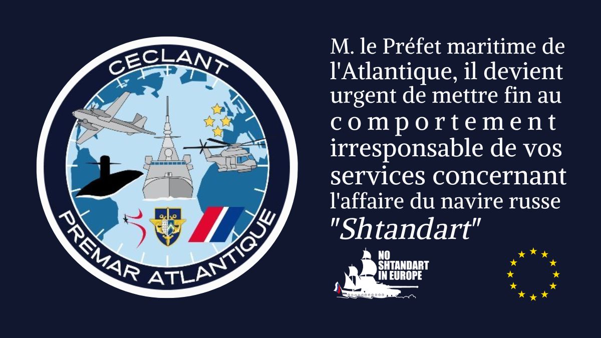 M. le Préfet maritime de l’Atlantique, il devient urgent de mettre fin au comportement irresponsable de vos services concernant l’affaire du navire russe « Shtandart »