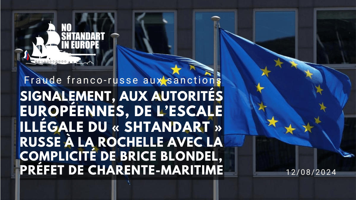 Signalement, aux autorités européennes, de l&rsquo;escale illégale du &laquo;&nbsp;Shtandart&nbsp;&raquo; russe à La Rochelle avec la complicité de Brice Blondel, préfet de Charente-Maritime.