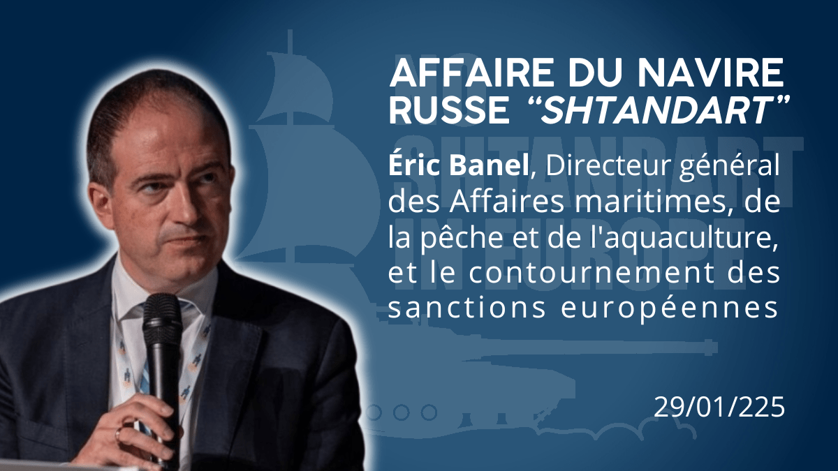 Éric Banel, Directeur général des Affaires maritimes, de la pêche et de l'aquaculture, partie prenante du contournement des sanctions UE par le "Shtandart" russe