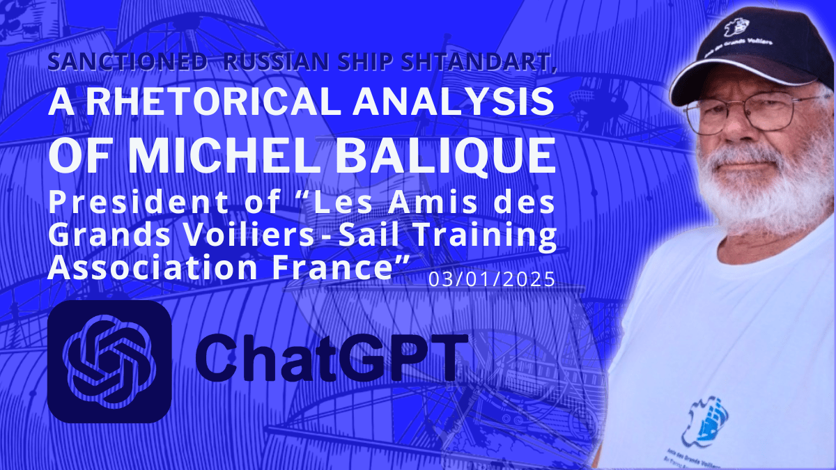 A rhetorical analysis of the president of the &lsquo;Les Amis des Grands Voiliers — Sail Training Association France&rsquo; in relation to the sanctioned Russian ship, &lsquo;Shtandart&rsquo;.