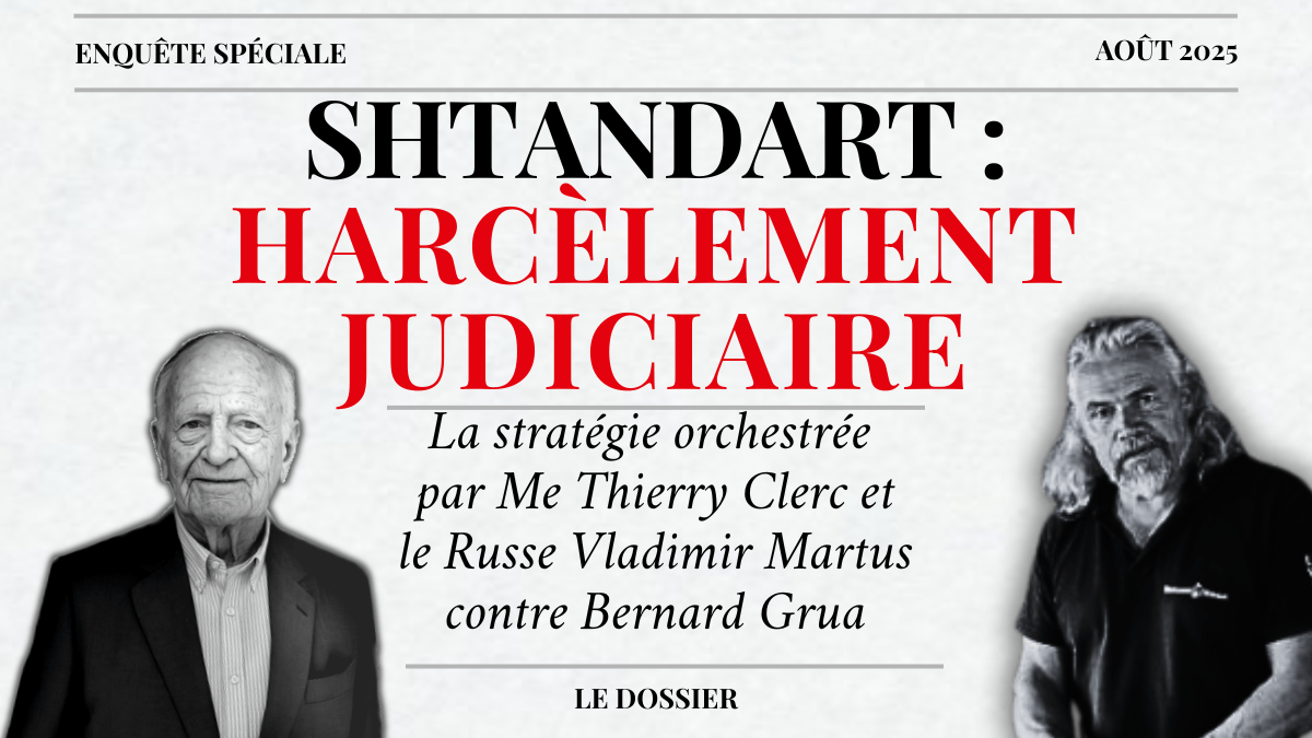 « Shtandart » : la stratégie de harcèlement judiciaire orchestrée par Me Thierry Clerc et le Russe Vladimir Martus contre Bernard&nbsp;Grua