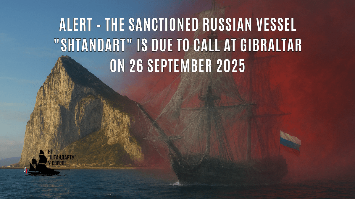Alert – The sanctioned Russian vessel &laquo;&nbsp;Shtandart&nbsp;&raquo; is scheduled to call at Gibraltar on 26 September&nbsp;2025