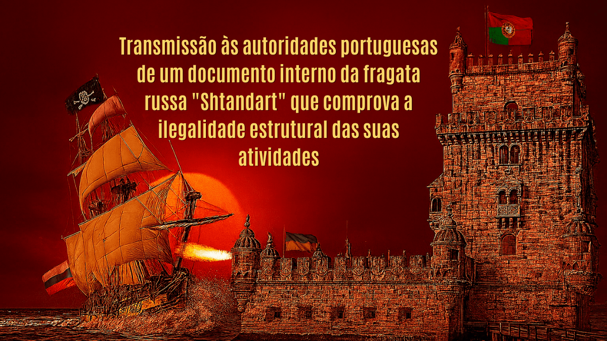 Transmissão às autoridades portuguesas de um documento interno da fragata russa "Shtandart" que comprova a ilegalidade estrutural das suas atividades