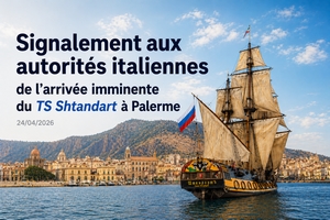  Signalement aux autorités italiennes de l’arrivée imminente du TS Shtandart à Palerme