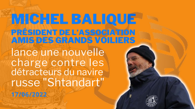 Michel Balique, président de l’association Amis des Grands Voiliers, attaque la réponse qui lui a été faite par No Shtandart in Europe concernant la présence du Shtandart à La Rochelle