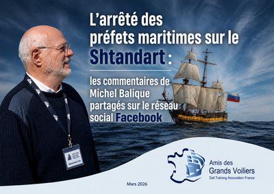 Michel Balique, président de l’association Amis des Grands Voiliers, commente sur Facebook l’arrêté des préfets maritimes contre le Shtandart 